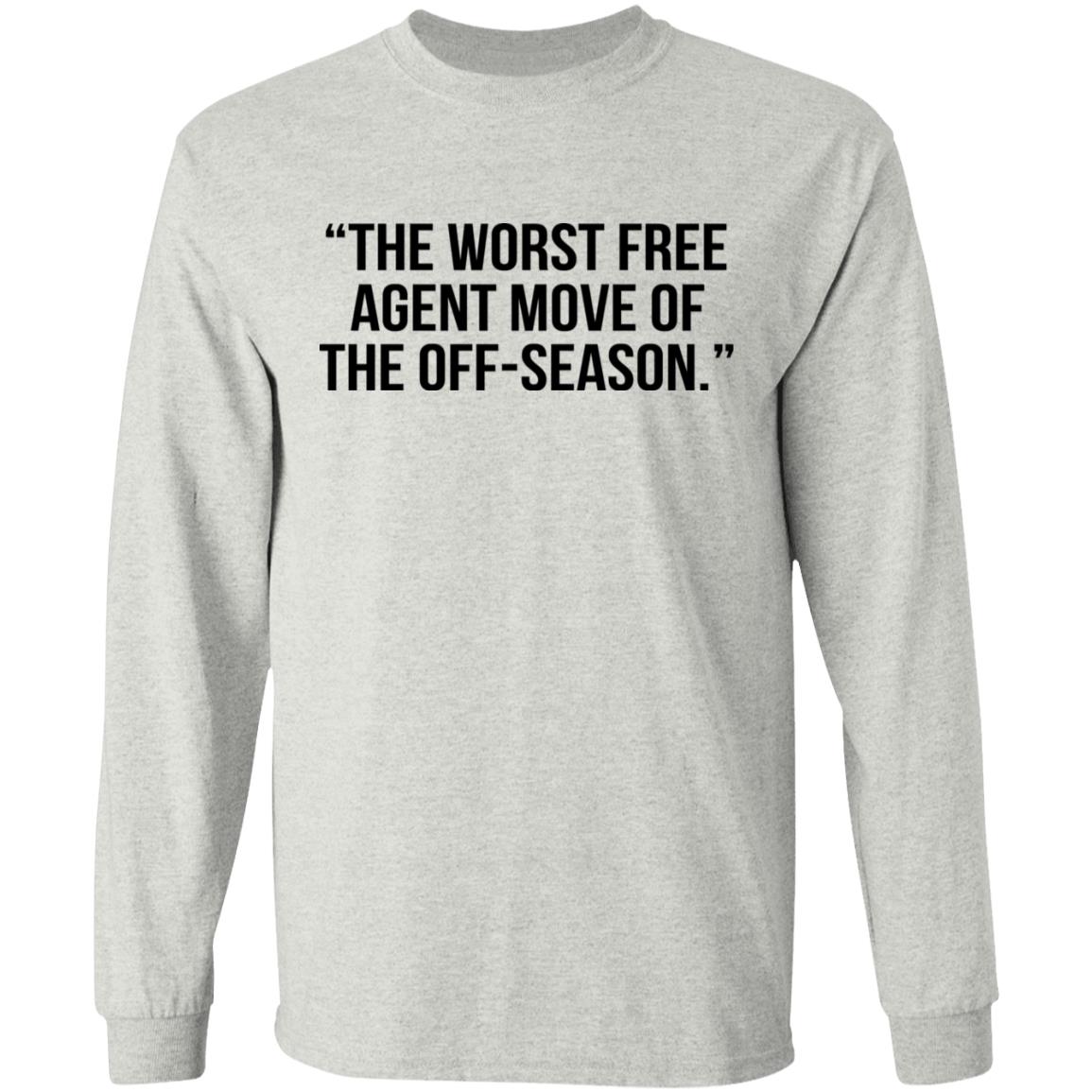 The Worst Free Agent Move Of The Off-Season Shirt