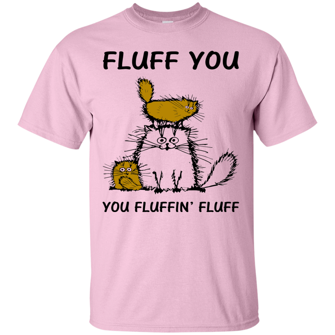Fluff Cats - Fluff You You Fluffin' Fluff Shirt, Hoodie, tank - TeeDragons