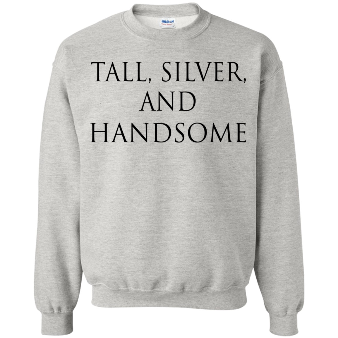 Tall, Silver, And Handsome Shirt, Hoodie, Tank - TeeDragons