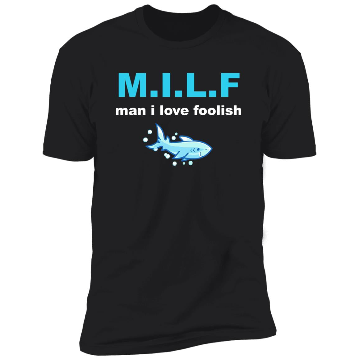 Milf Man I Love Foolish Shirt