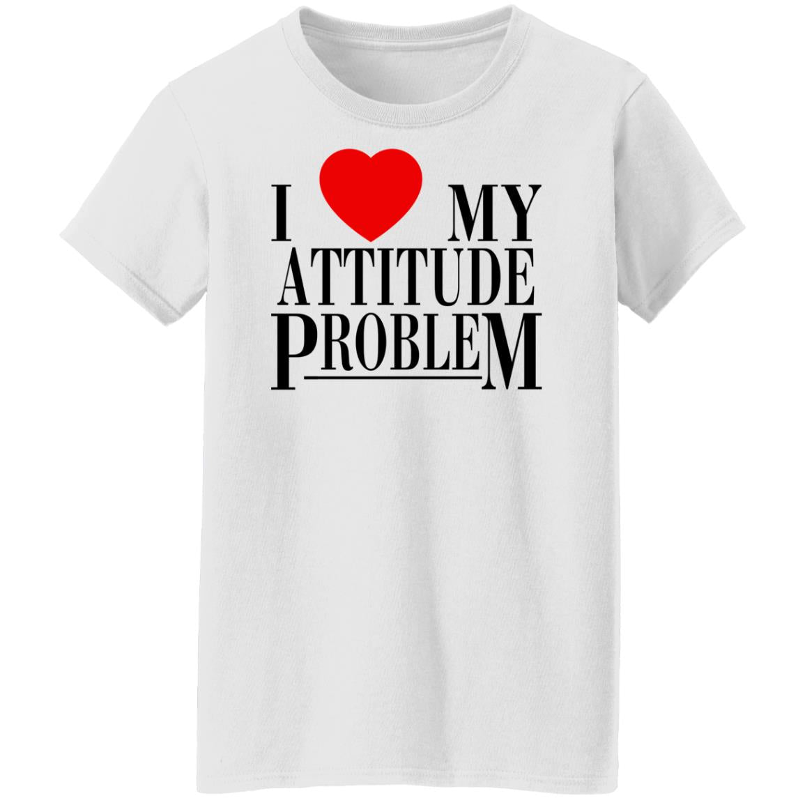 I Love My Attitude Problem Shirt