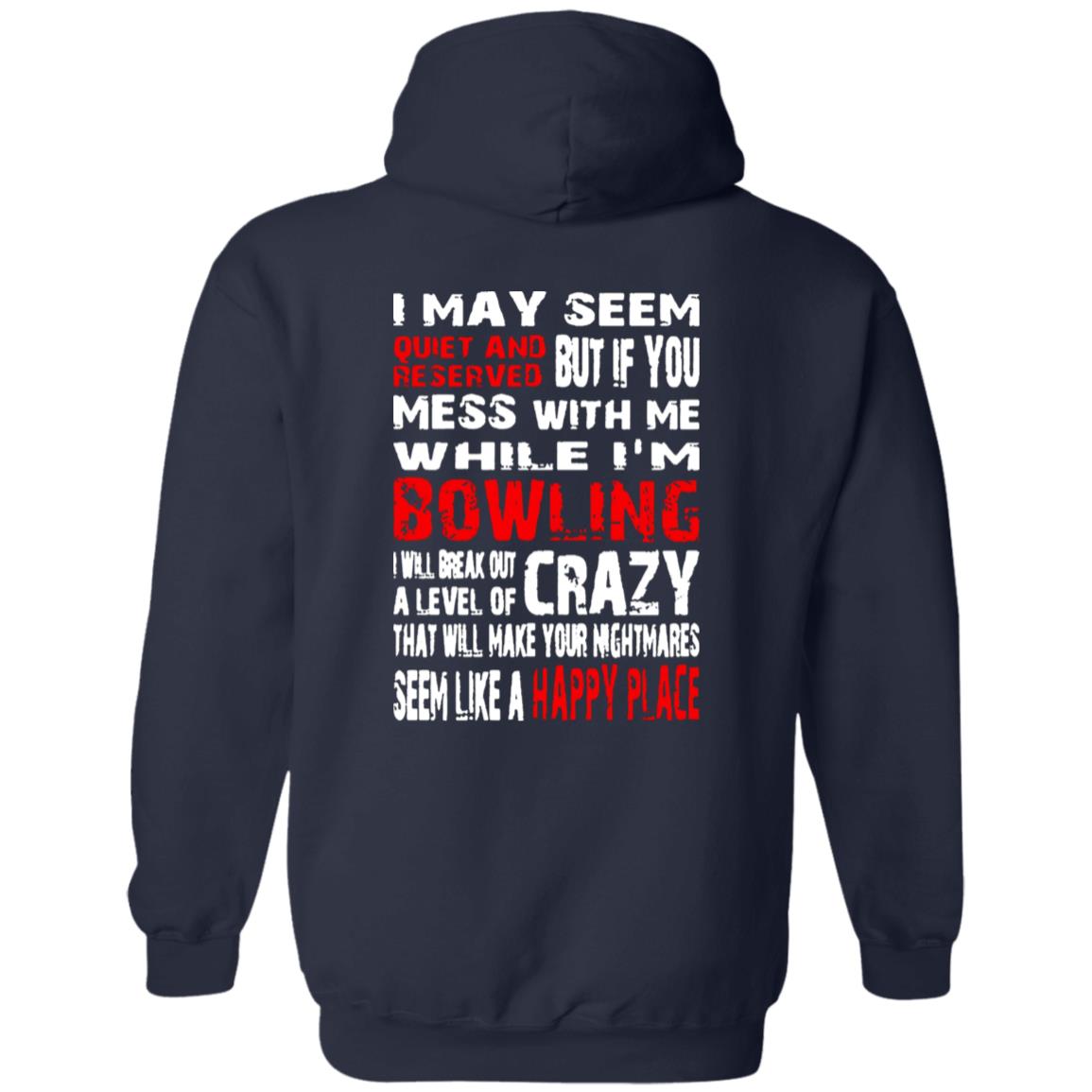 I May Seem Quiet And Reserved But If You Mess With Me I’m Bowling Shirt