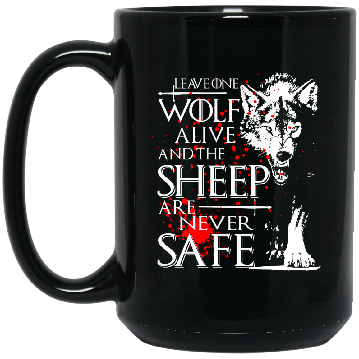 Leave One Wolf Alive And The Sheep Are Never Safe Mugs - TeeDragons