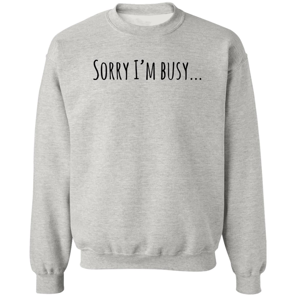 Sorry I’m Busy Shirt