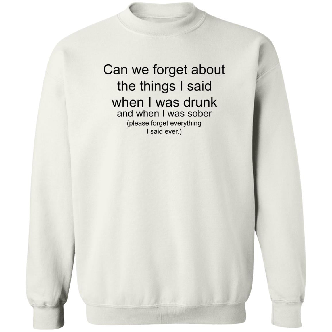 Can We Forget About The Things I Said When I Drunk Shirt