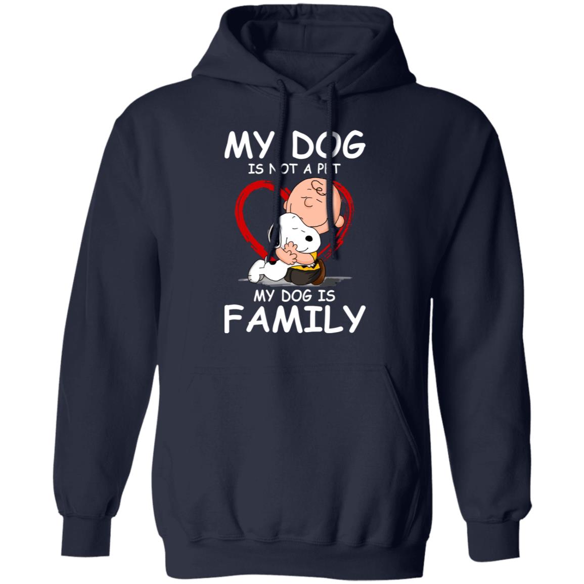 My Dog Is Not A Pet My Dog Is Family Shirt