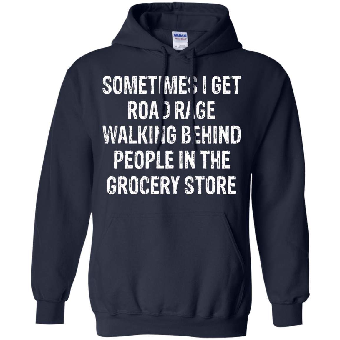 Sometimes I Get Road Rage Walking Behind People In The Grocery Store T-Shirt - TeeDragons