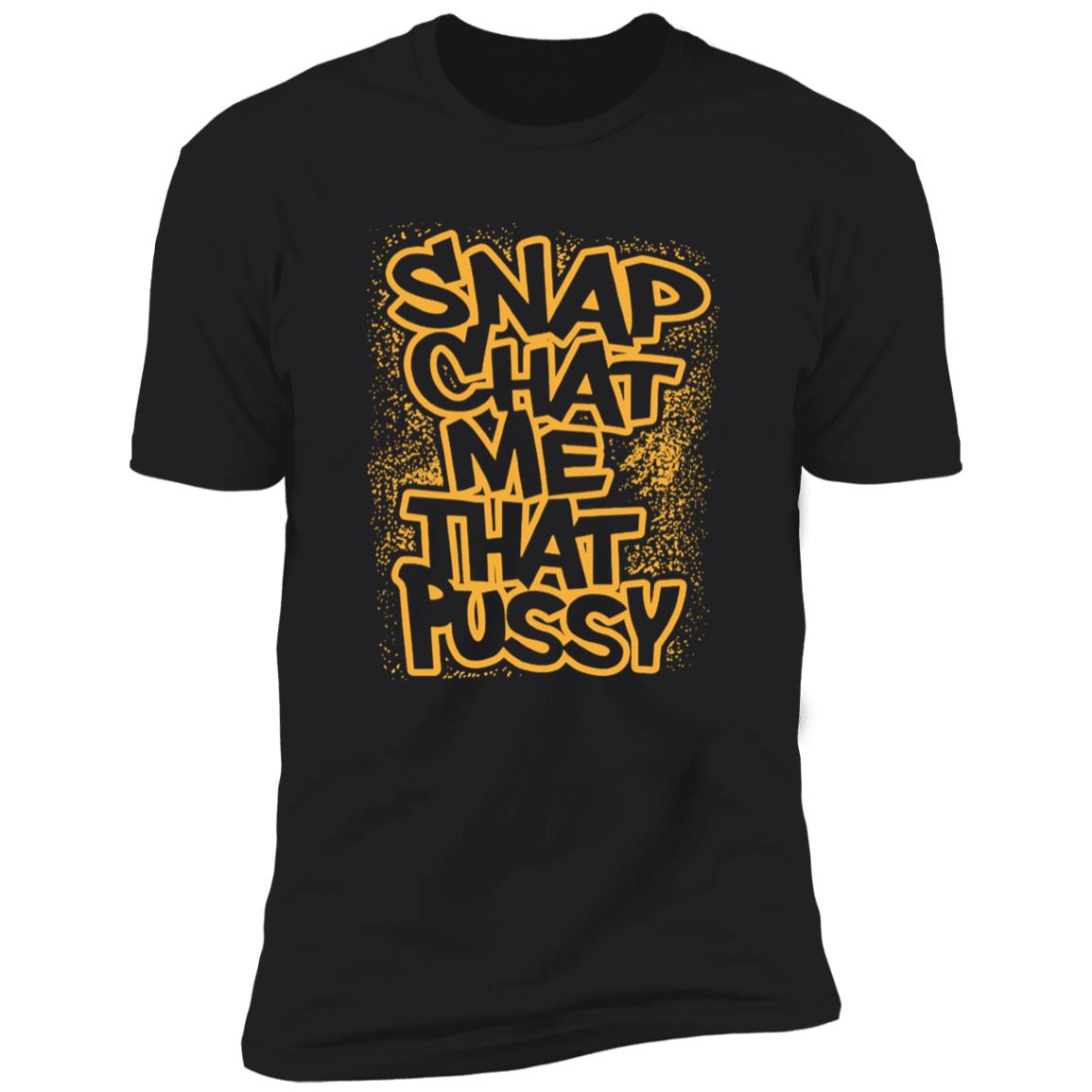 Snapchat Me That Pussy Shirt