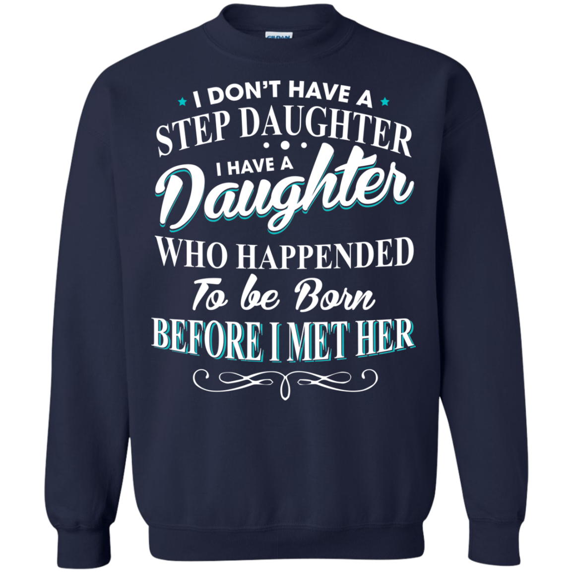 I Don't Have A Step Daughter - I Have A Daughter Shirt - TeeDragons