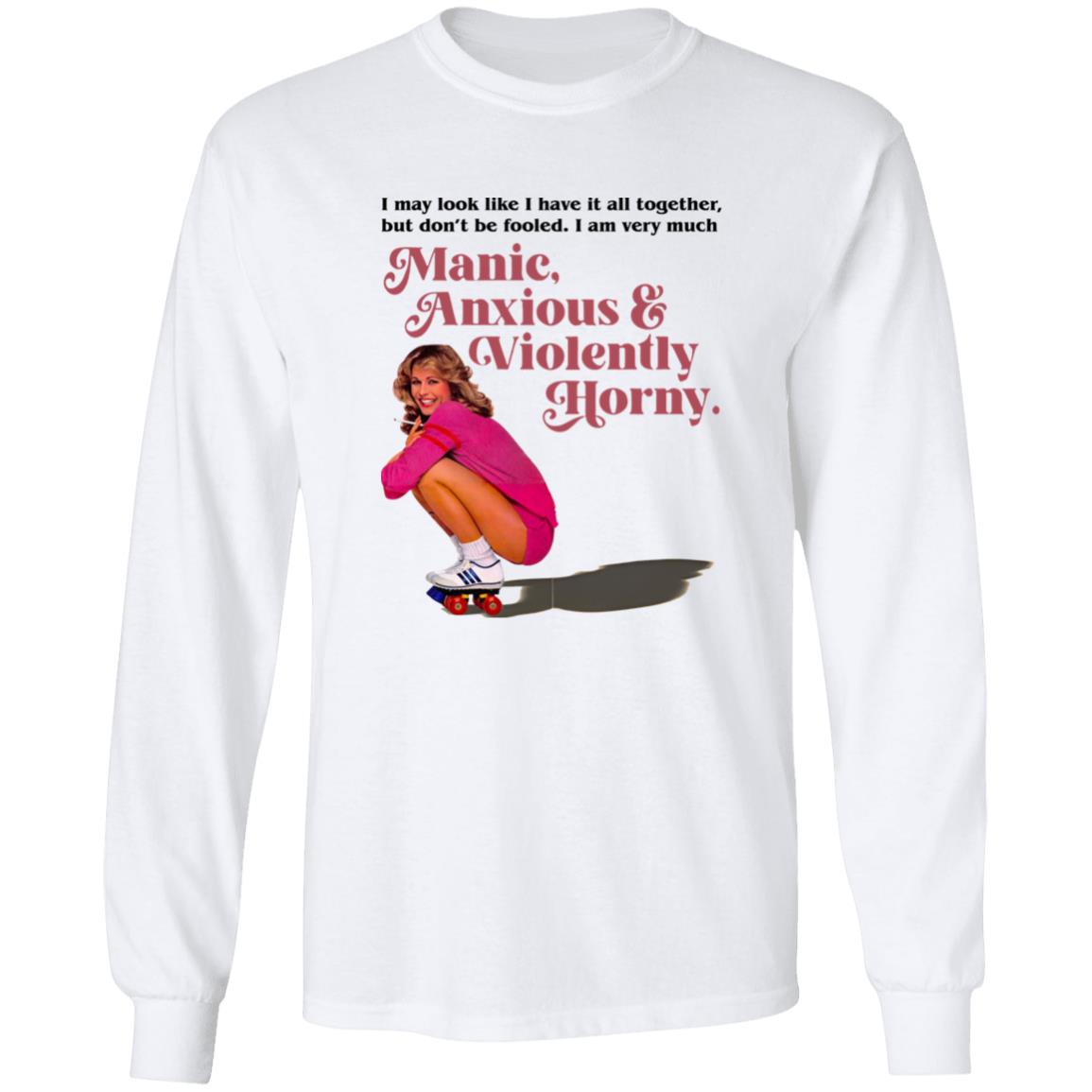 Manic Anxious Violently Horny Shirt