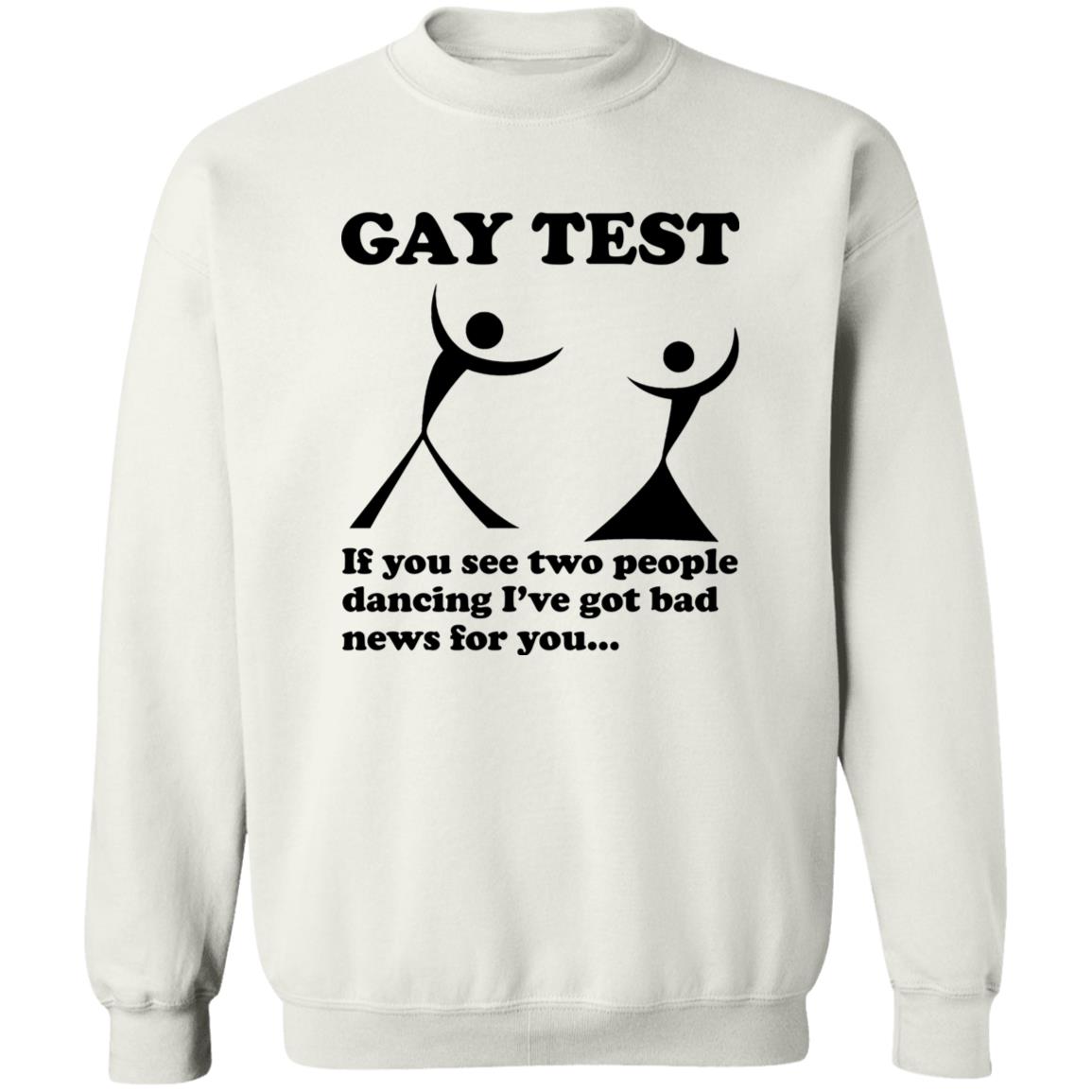 Gay Test – If You See Two People Dancing I’ve Got Bad News For You Shirt