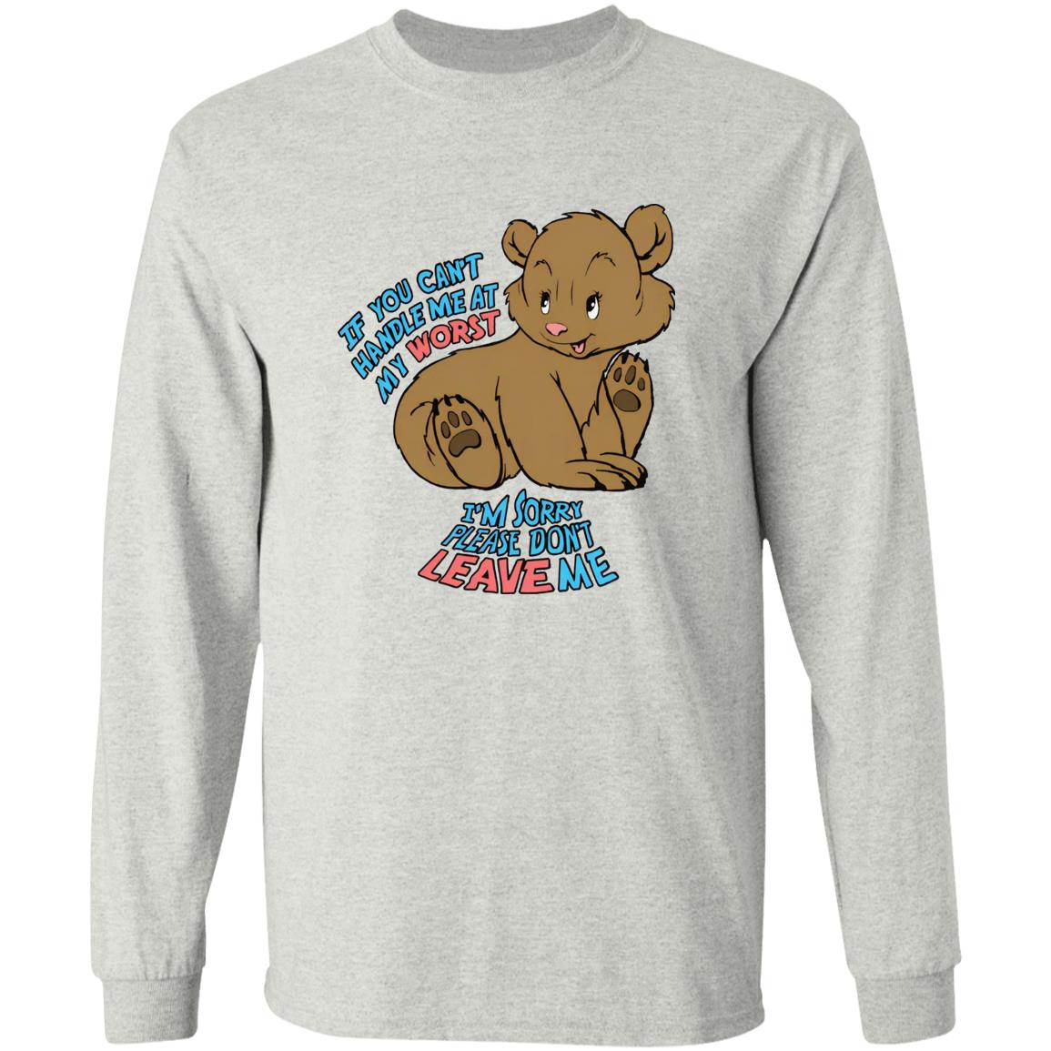 If You Can't Handle Me At My Worst I'm Sorry Please Don't Leave Me Shirt