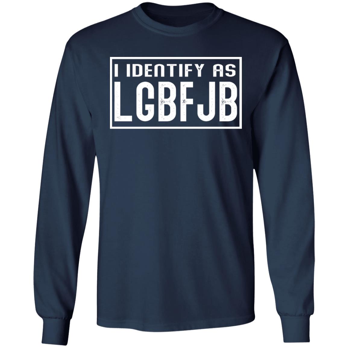 I identify as LGBFJB shirt