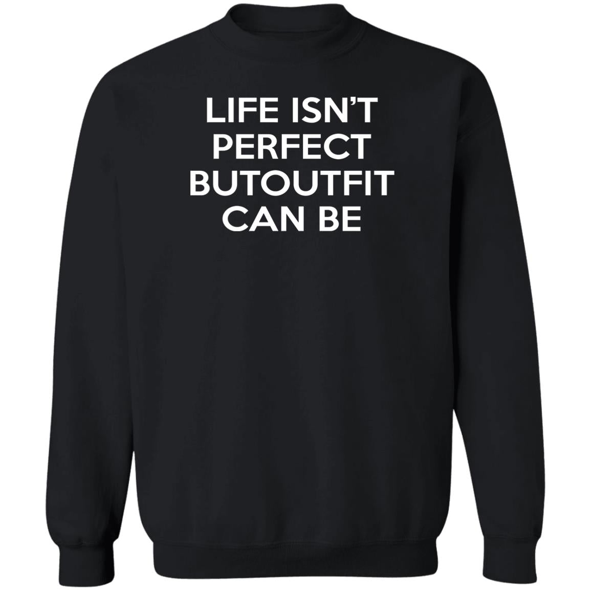 Life Isn’t Perfect Butoutfit Can Be Shirt
