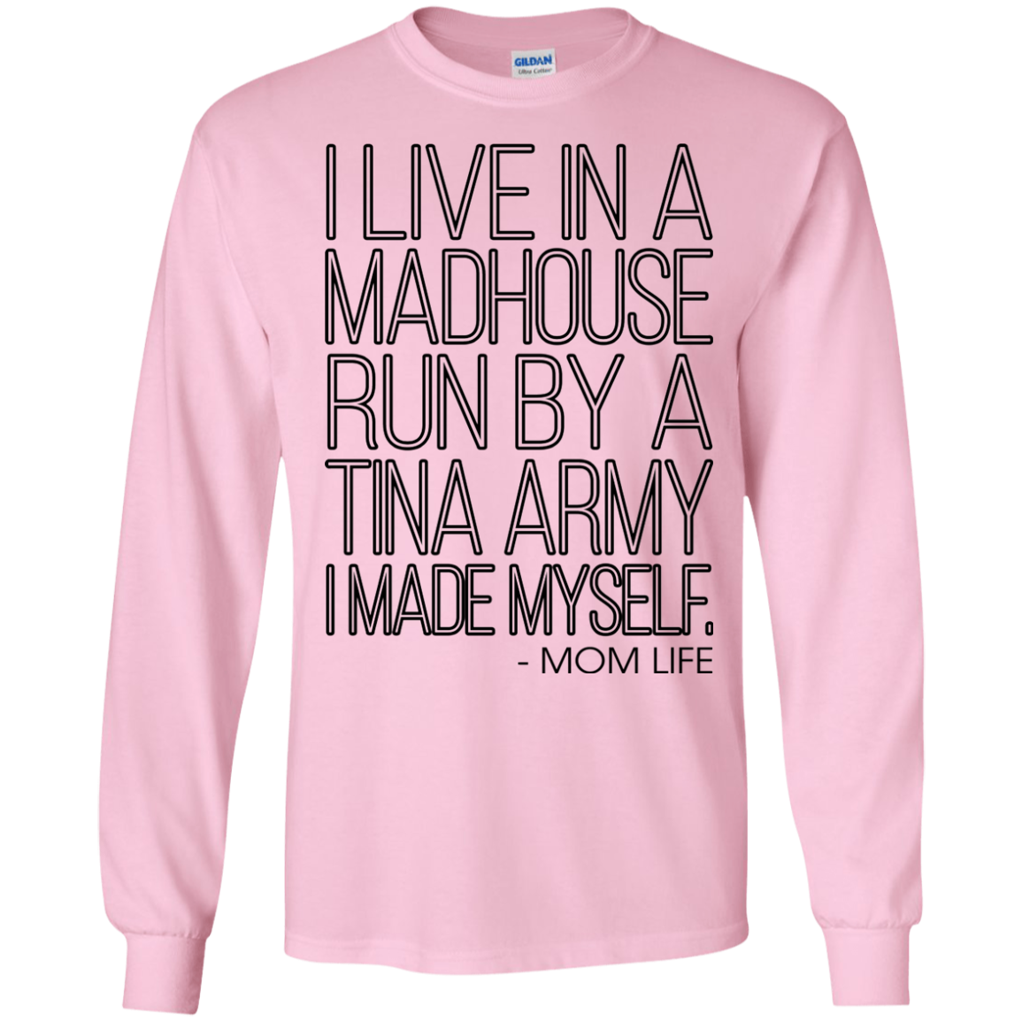I Live In A Madhouse Run By A Tina Army Shirt, Hoodie - TeeDragons