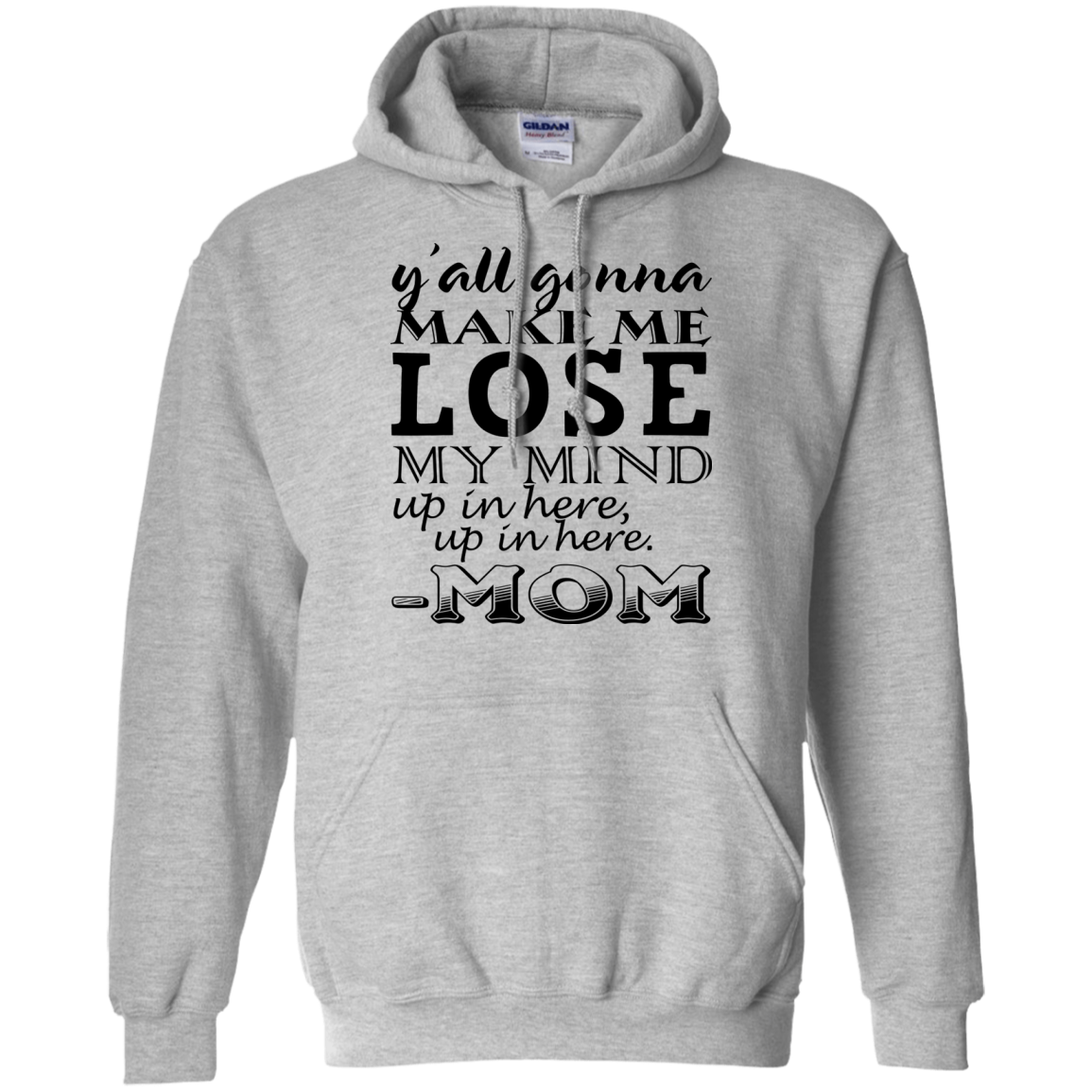 Y'all Gonna Make Me Lose My Mind Up In Here - Mom Shirt, Hoodie - TeeDragons
