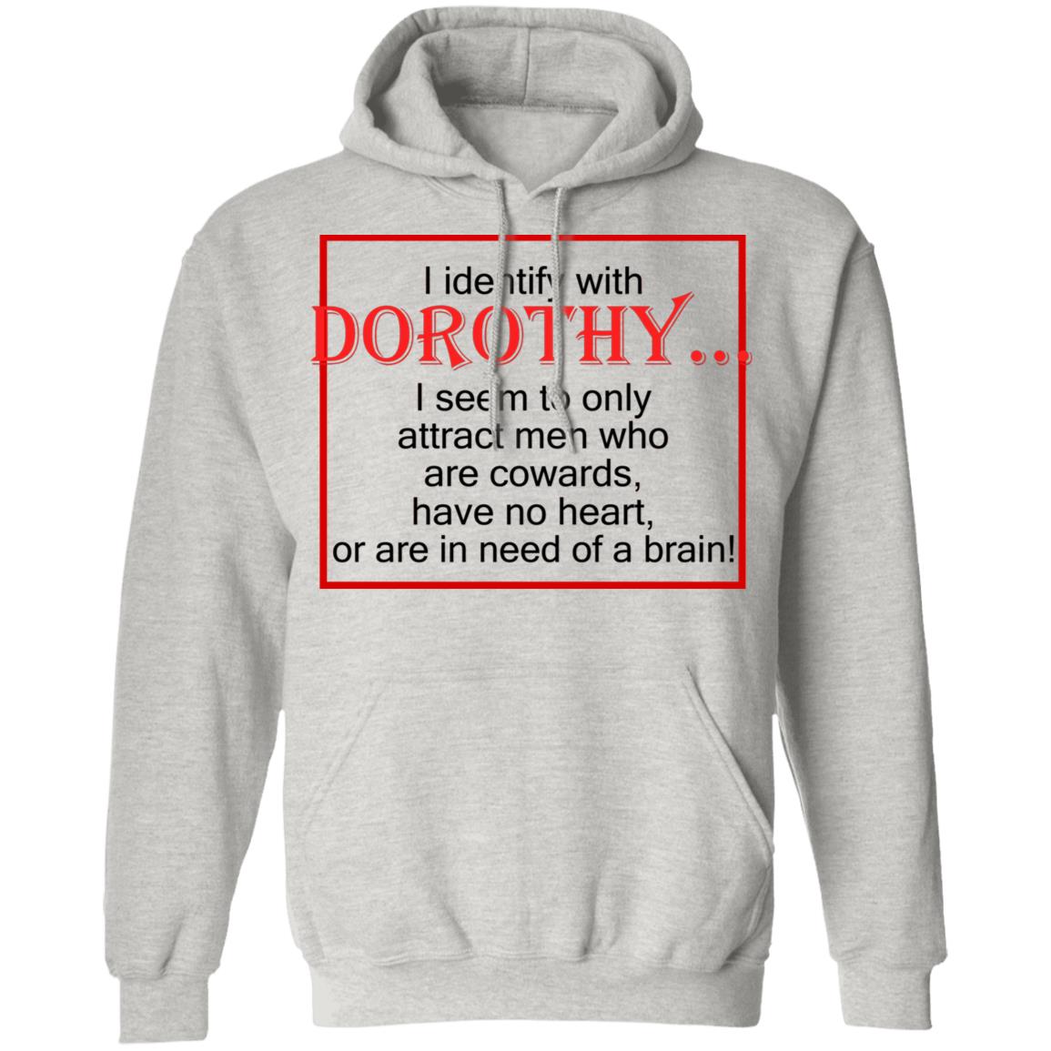 I Identify With Dorothy I Seem To Only Attract Men Shirt