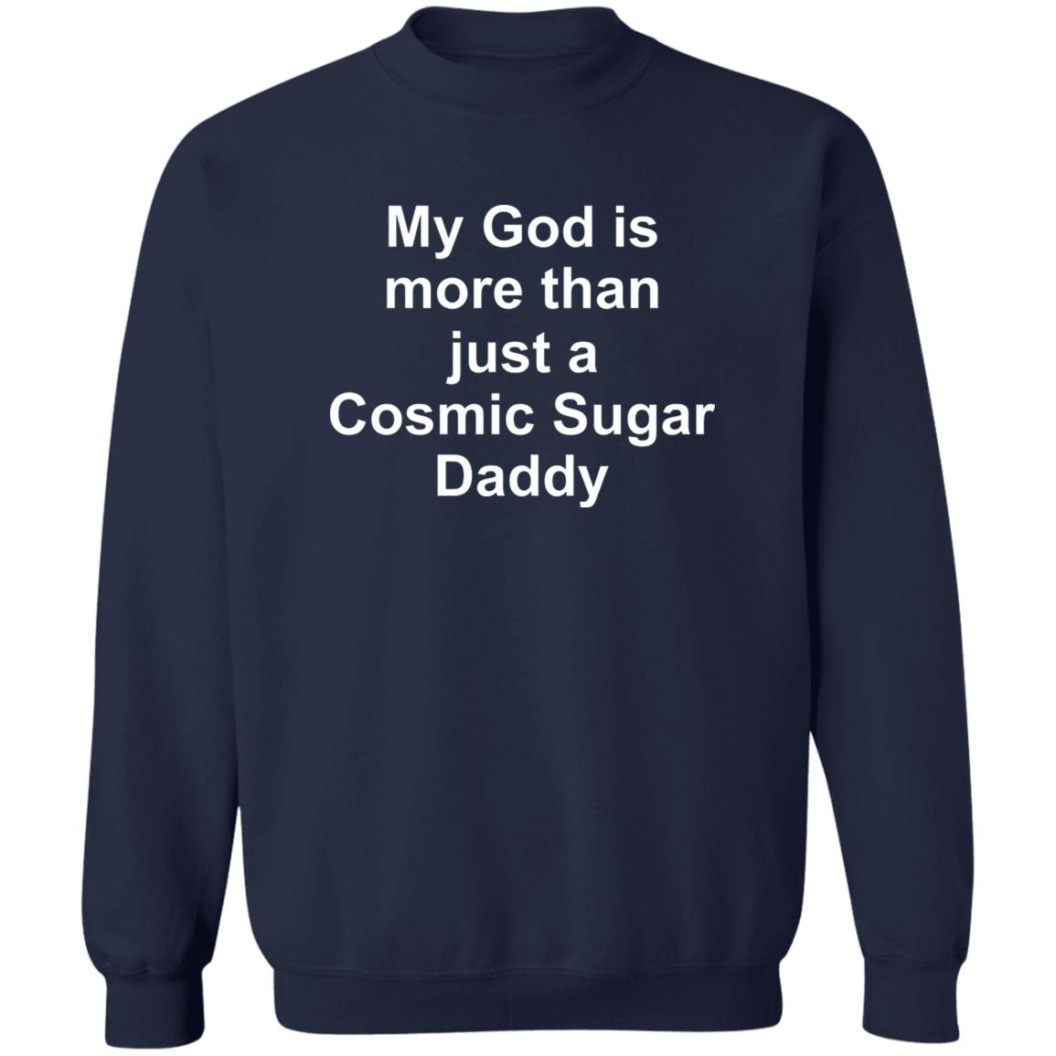 My God Is More Than Just A Cosmic Sugar Daddy Shirt