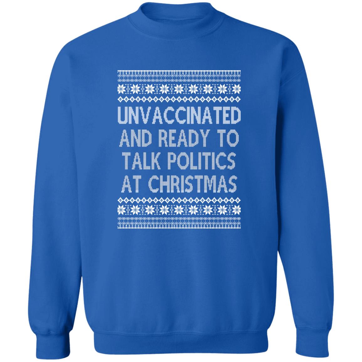 Unvaccinated And Ready To Talk Politics At Christmas Ugly Sweatshirt