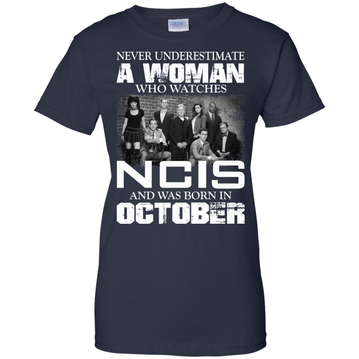 Never Underestimate A Woman Who Watches NCIS And Was Born In October T-Shirt - TeeDragons