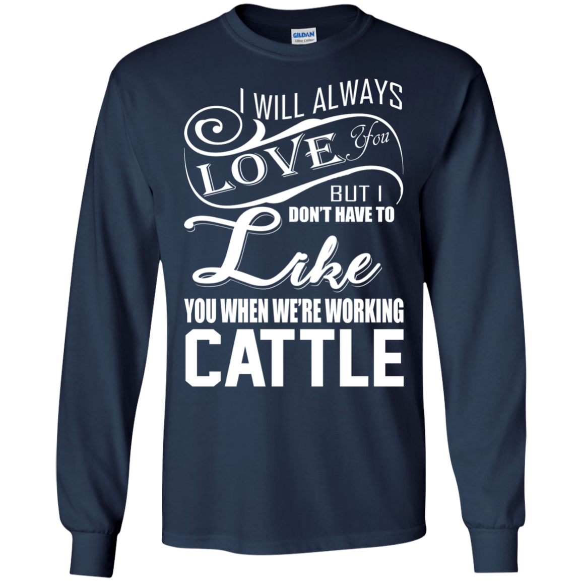 I Will Always Love You But I Don't Have To Like You.. T-shirt - TeeDragons