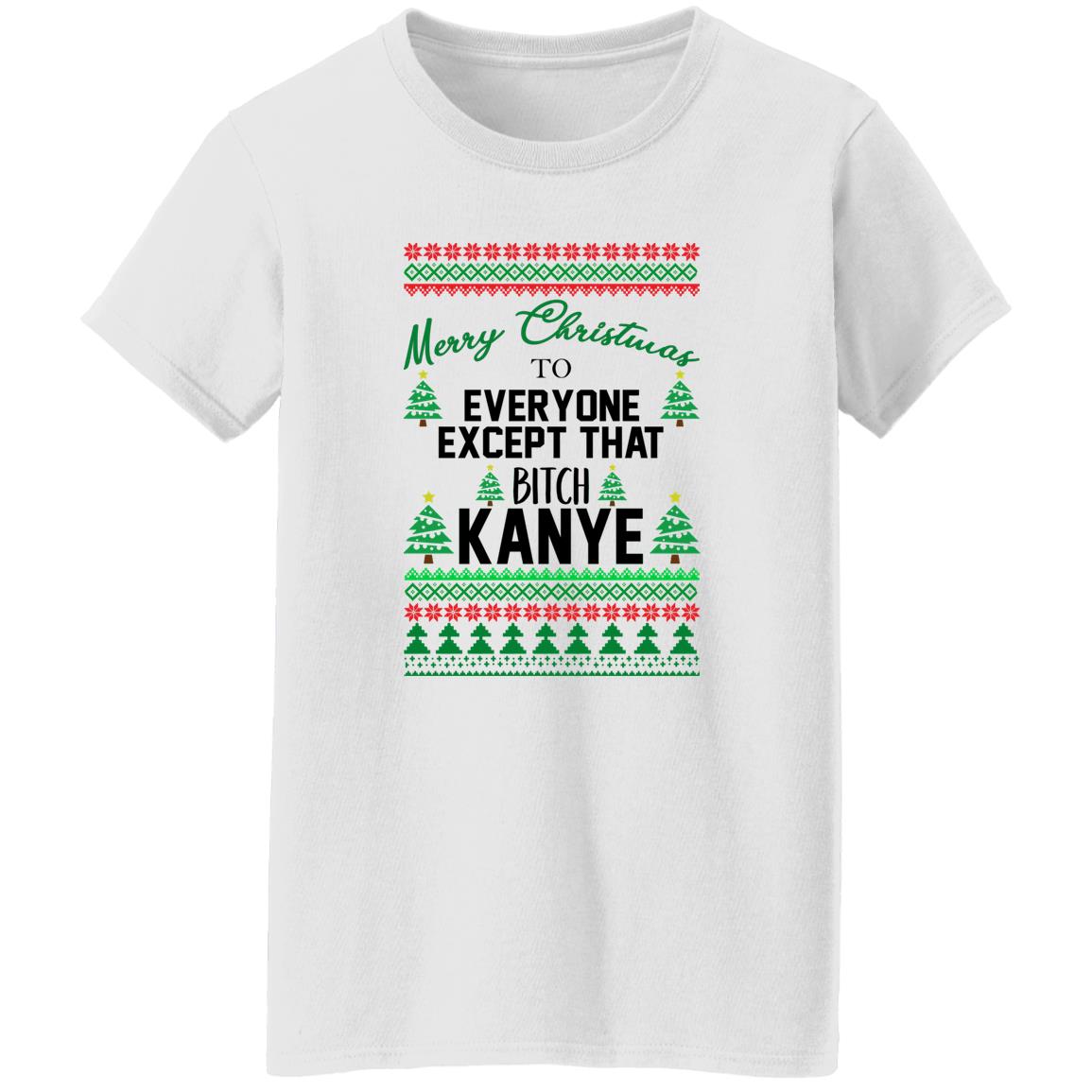 Merry Christmas To Everyone Except That Bitch Kanye Christmas Sweater