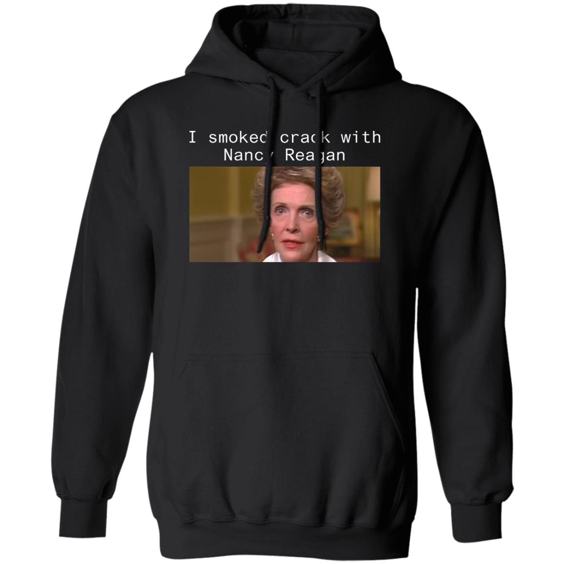 I smoked crack with Nancy Reagan shirt