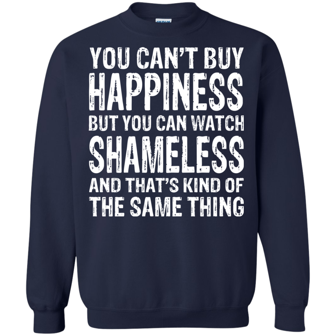 You Can't Buy Happiness But You Can Watch Shameless Shirt, Hoodie - TeeDragons