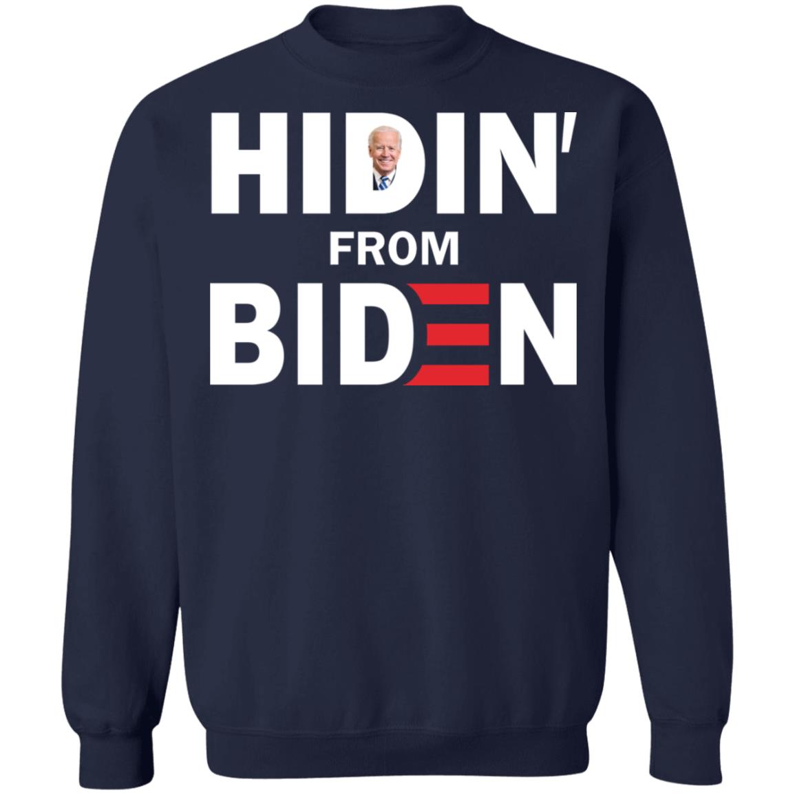 Hidin' From Biden Shirt - TeeDragons
