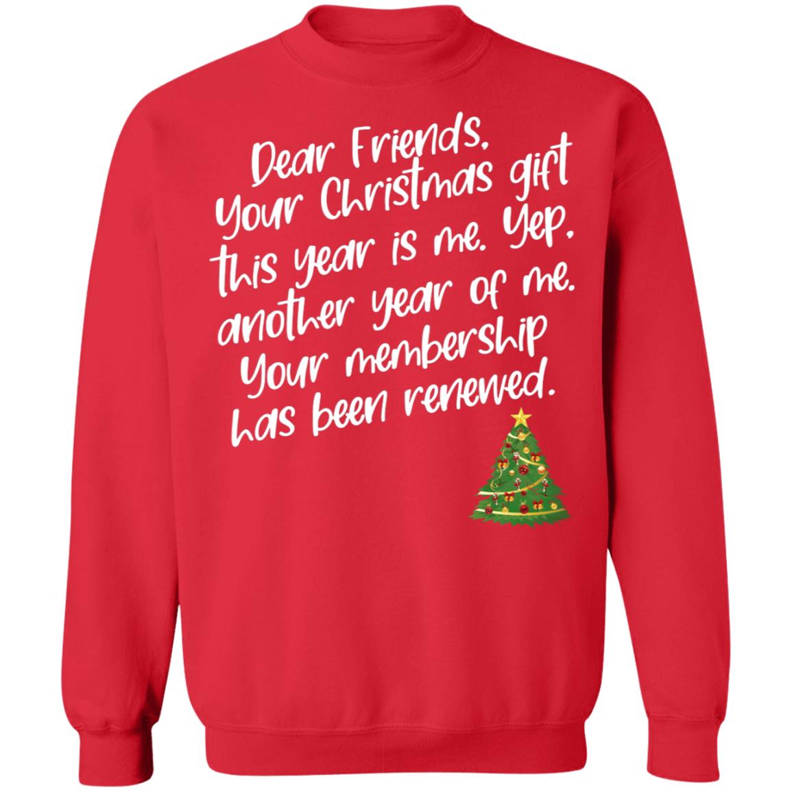Dear Friends Your Christmas Gift This Year Is Me Shirt