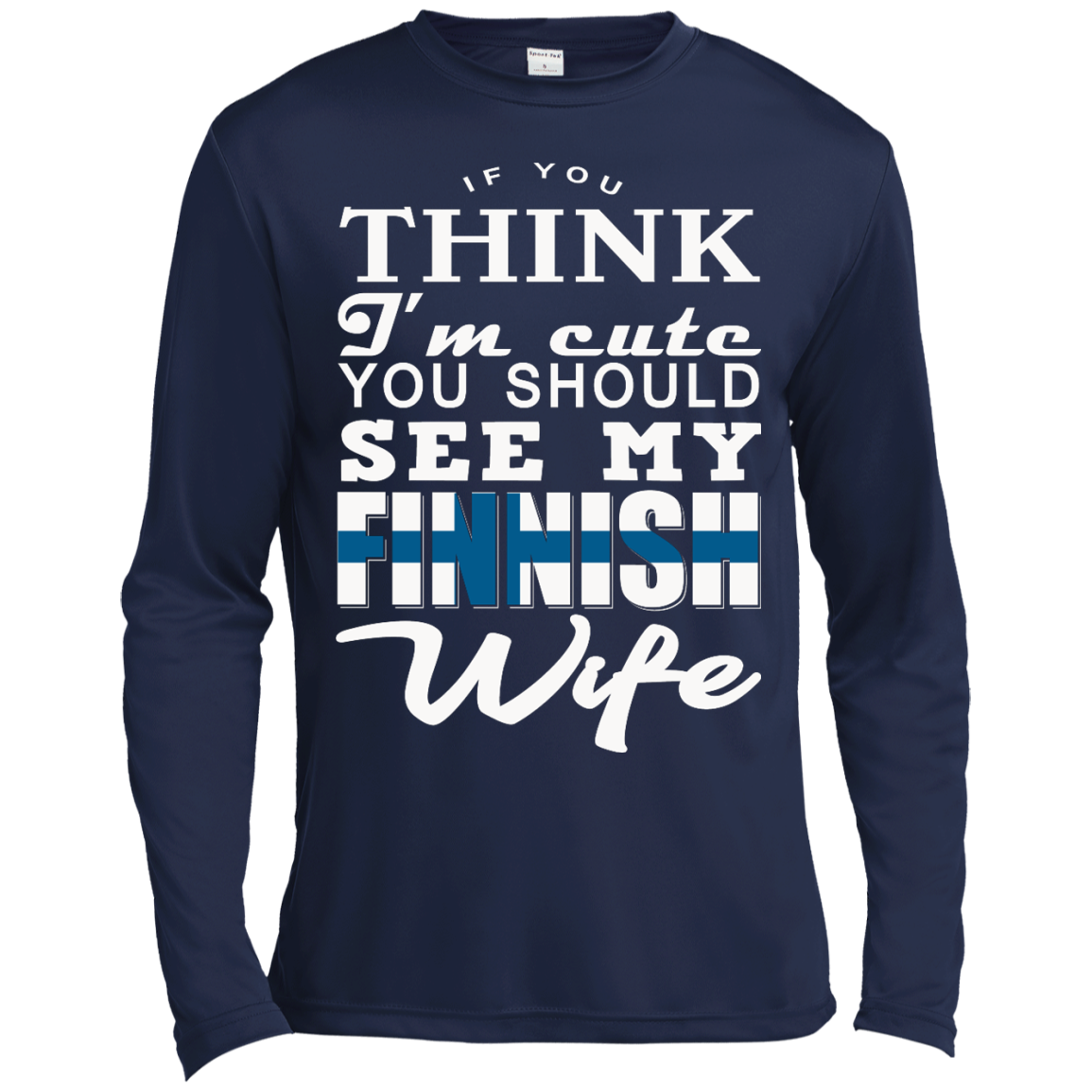 If You Think I'm Cute You Should See My Finnish Wife Shirt, Hoodie, Tank - TeeDragons