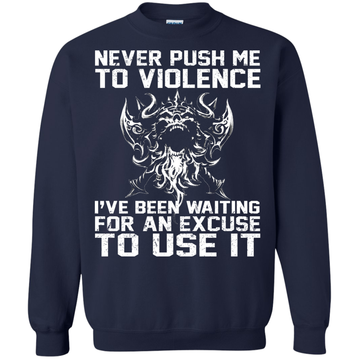 Never Push Me To Violence - I've Been Waiting For An Excuse To Use It Shirt, Hoodie - TeeDragons