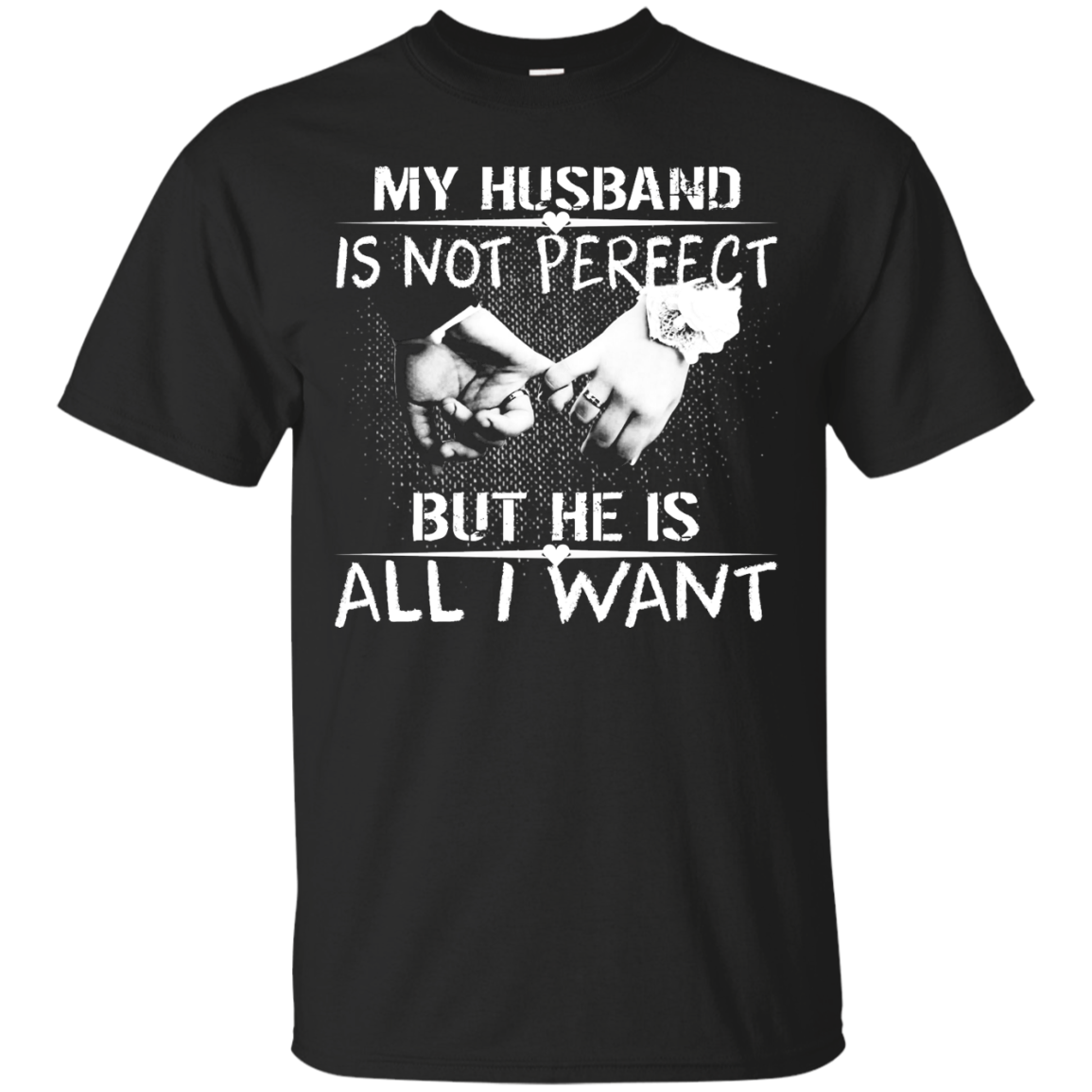 My Husband Is Not Perfect But He Is All I Want Shirt, Hoodie, Tank - TeeDragons