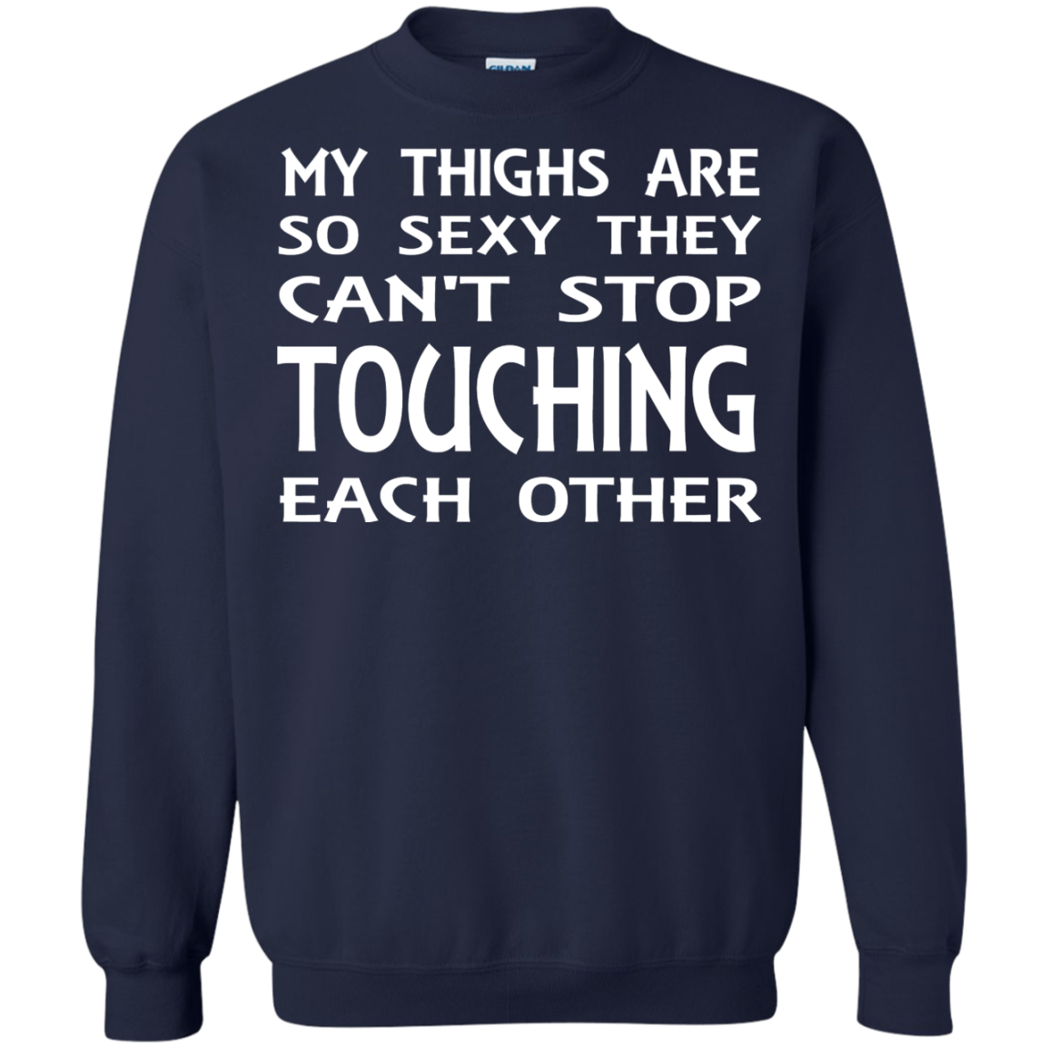 My Thighs Are So Sexy They Can't Stop Touching Each Other Shirt, Tank - TeeDragons