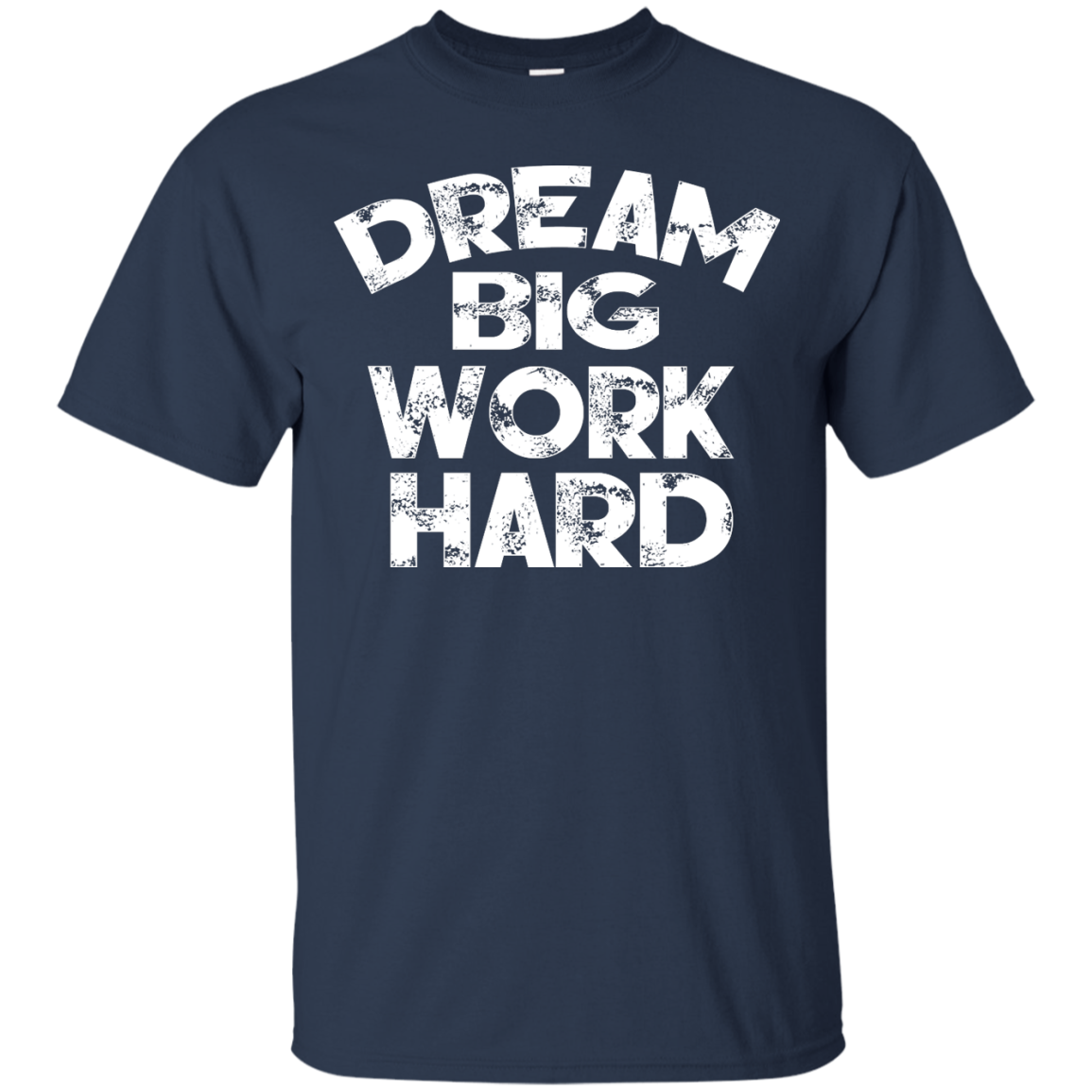 Dream Big Work Hard Shirt, Hoodie, Tank - TeeDragons