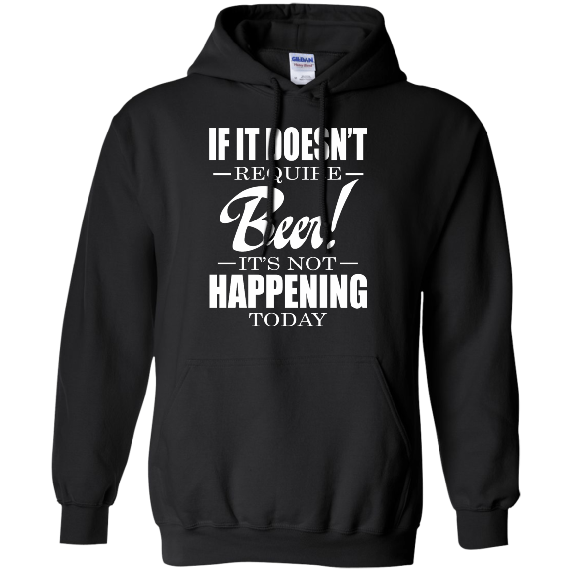 If It Doesn't Require Beer - It's Not Happening Today Shirt, Hoodie - TeeDragons