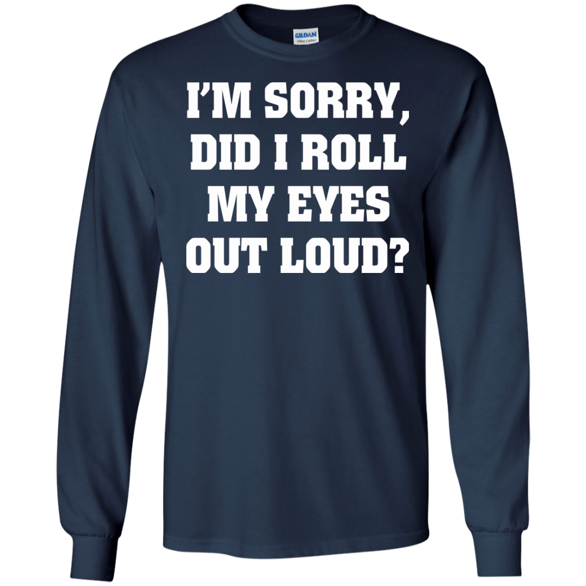 I'm Sorry Did I Roll My Eyes Out Loud Shirt, Hoodie, Tank - TeeDragons