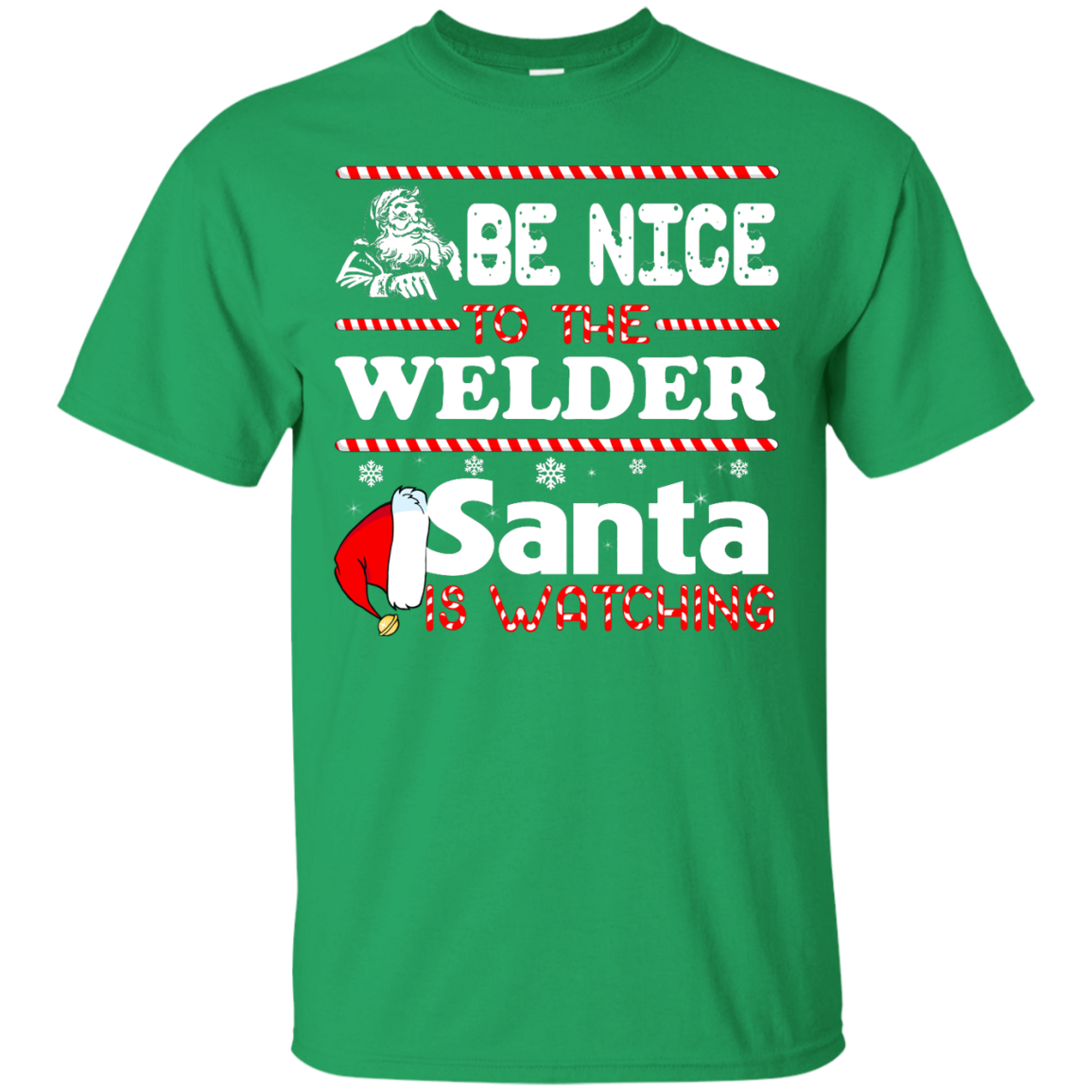 Be Nice To The Welder Santa Is Watching Shirt, Hoodie, Tank - TeeDragons