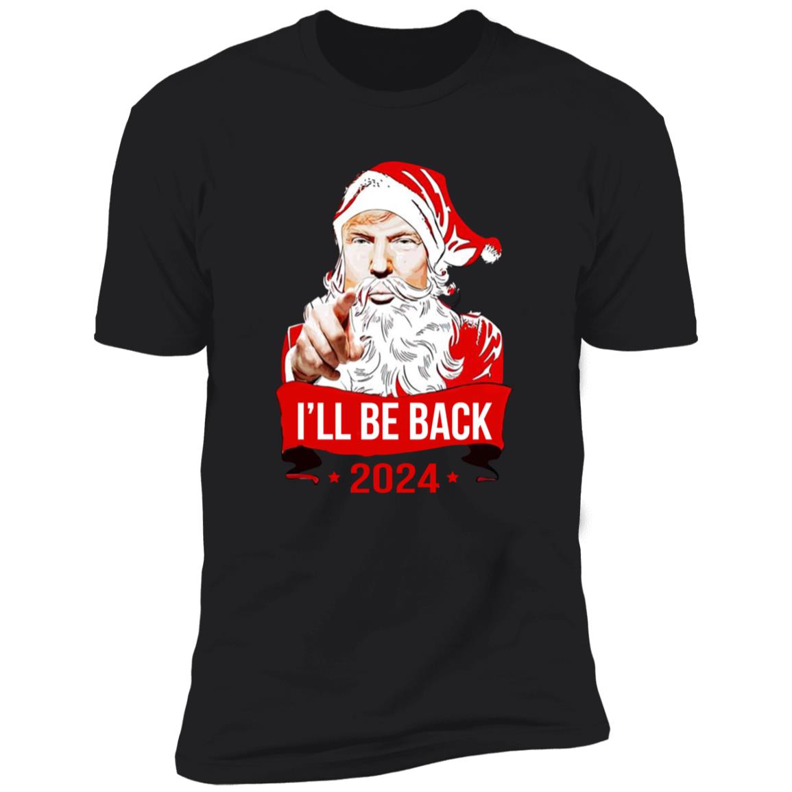 I’ll Be Back 2024 Santa Shirt