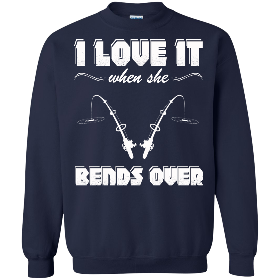 Fishing - I Love It When She Bends Over Shirt, Hoodie, Tank - TeeDragons