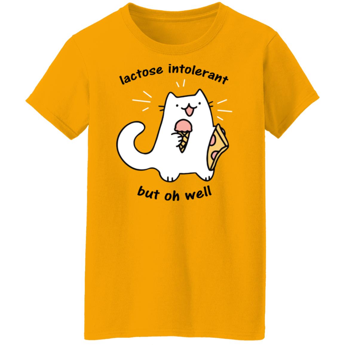 Lactose Intolerant But Oh Well Shirt