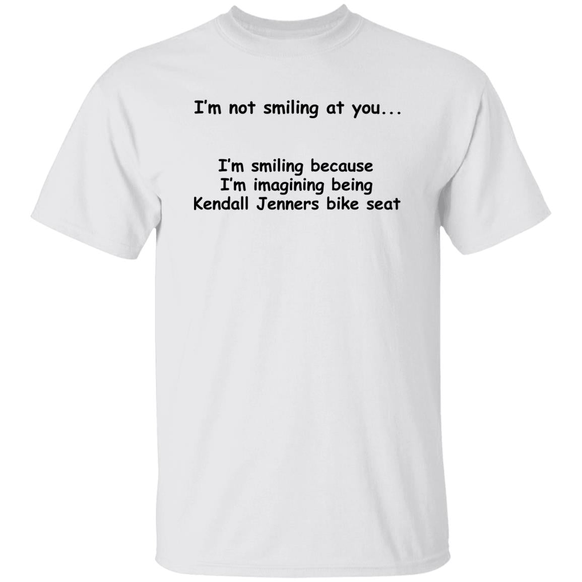 I'm Not Smiling At You I'm Smiling Because I'm Imagining Being Kendall Jenners Bike Seat Shirt