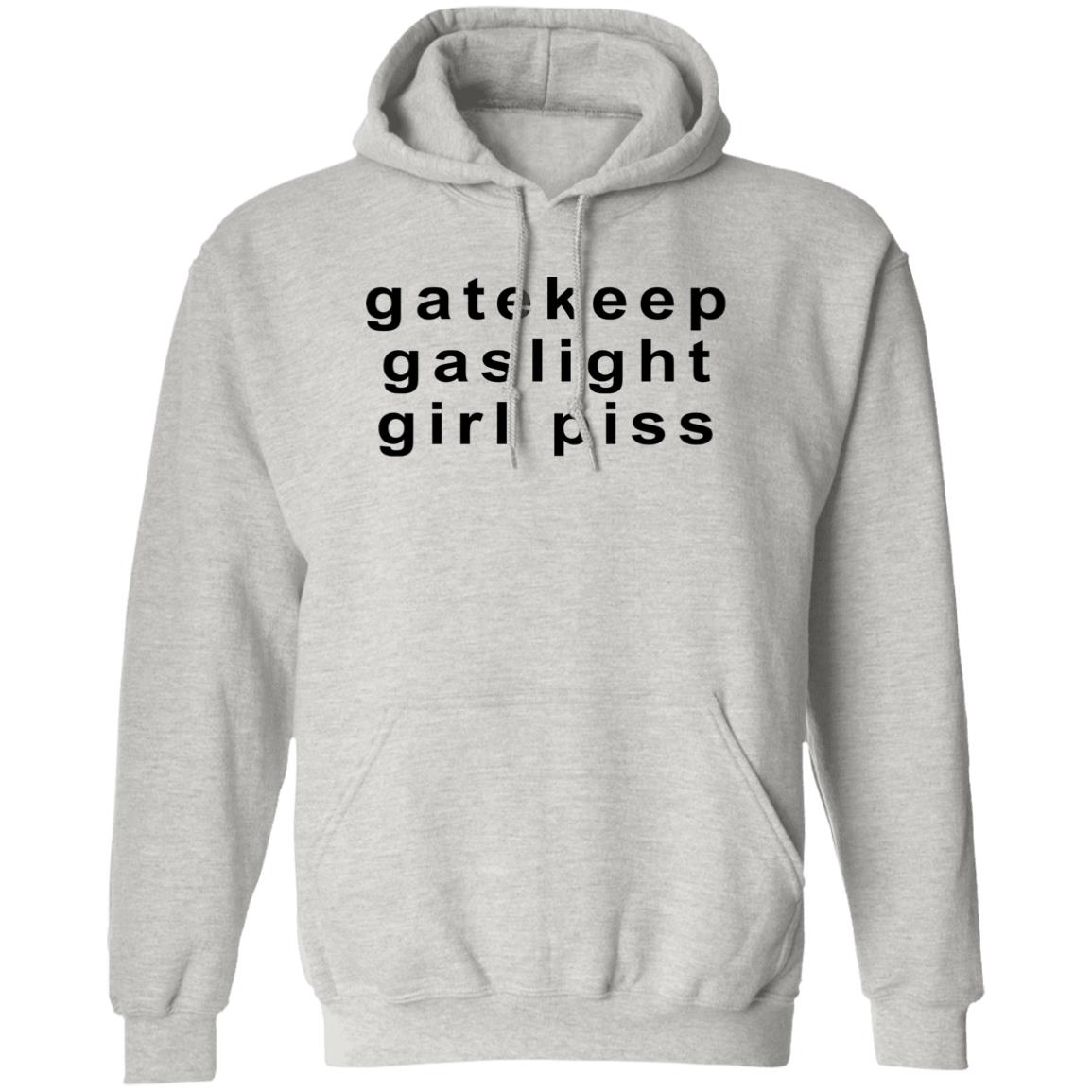 Gatekeep Gaslight Girl Piss Shirt
