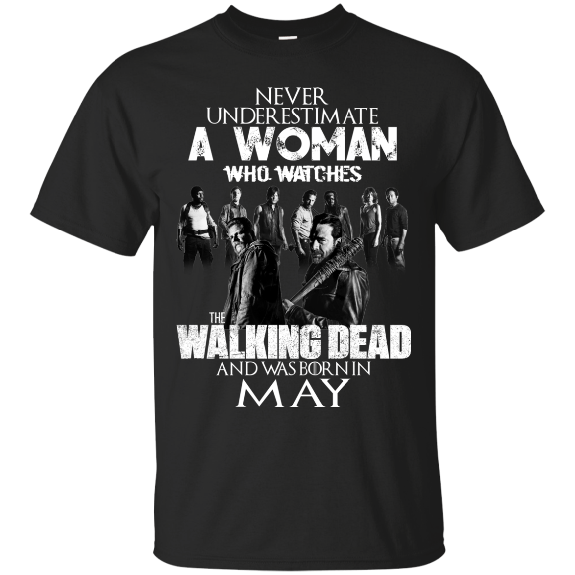 Never Underestimate A Woman Who Watches The Walking Dead And Was Born In May T-Shirt - TeeDragons