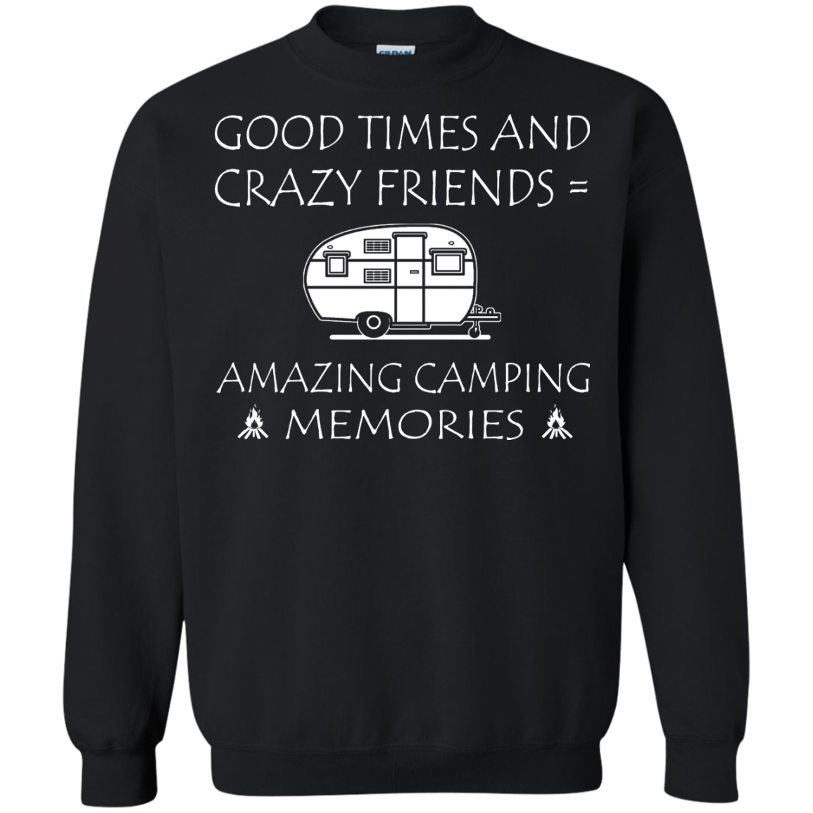 Good Times And Crazy Friends = Amazing Camping Memories Shirt, Hoodie - TeeDragons