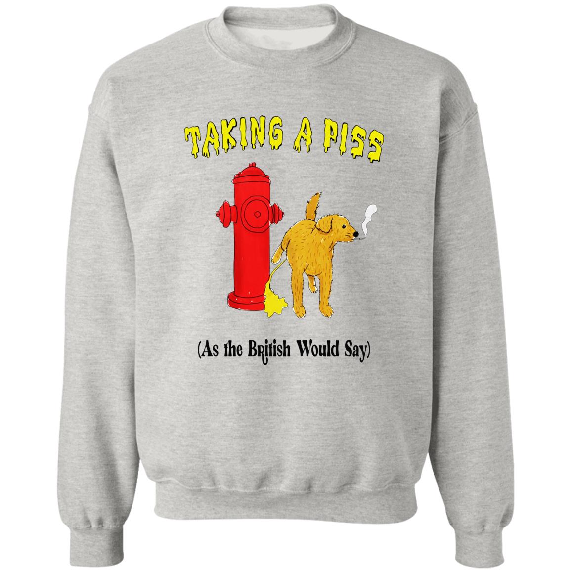 Taking A Piss As The British Would Say Shirt