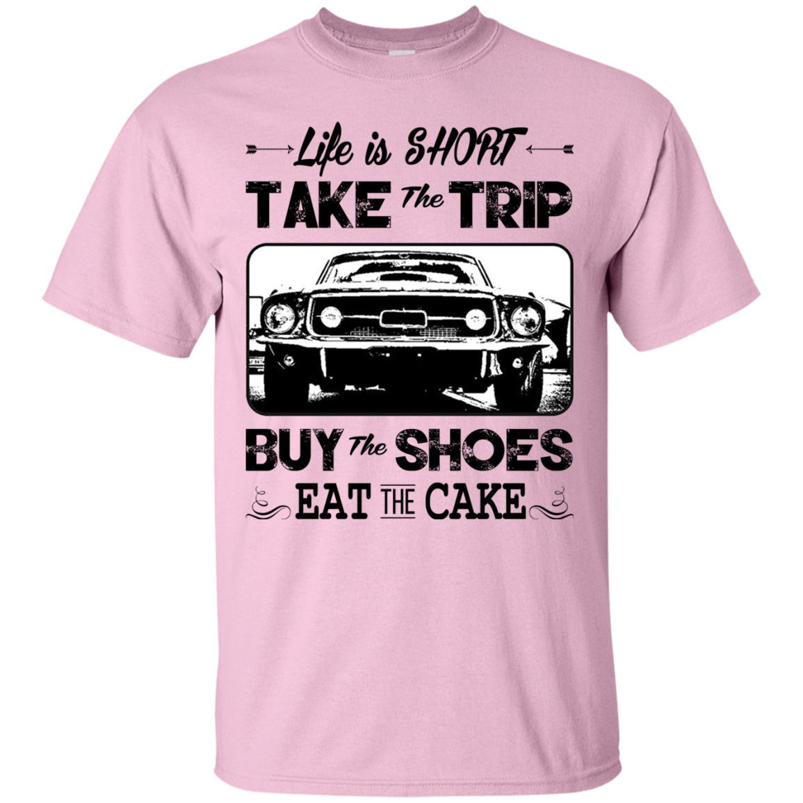 Life Is Short Take The Trip Buy The Shoes Eat The Cake T-shirt - TeeDragons