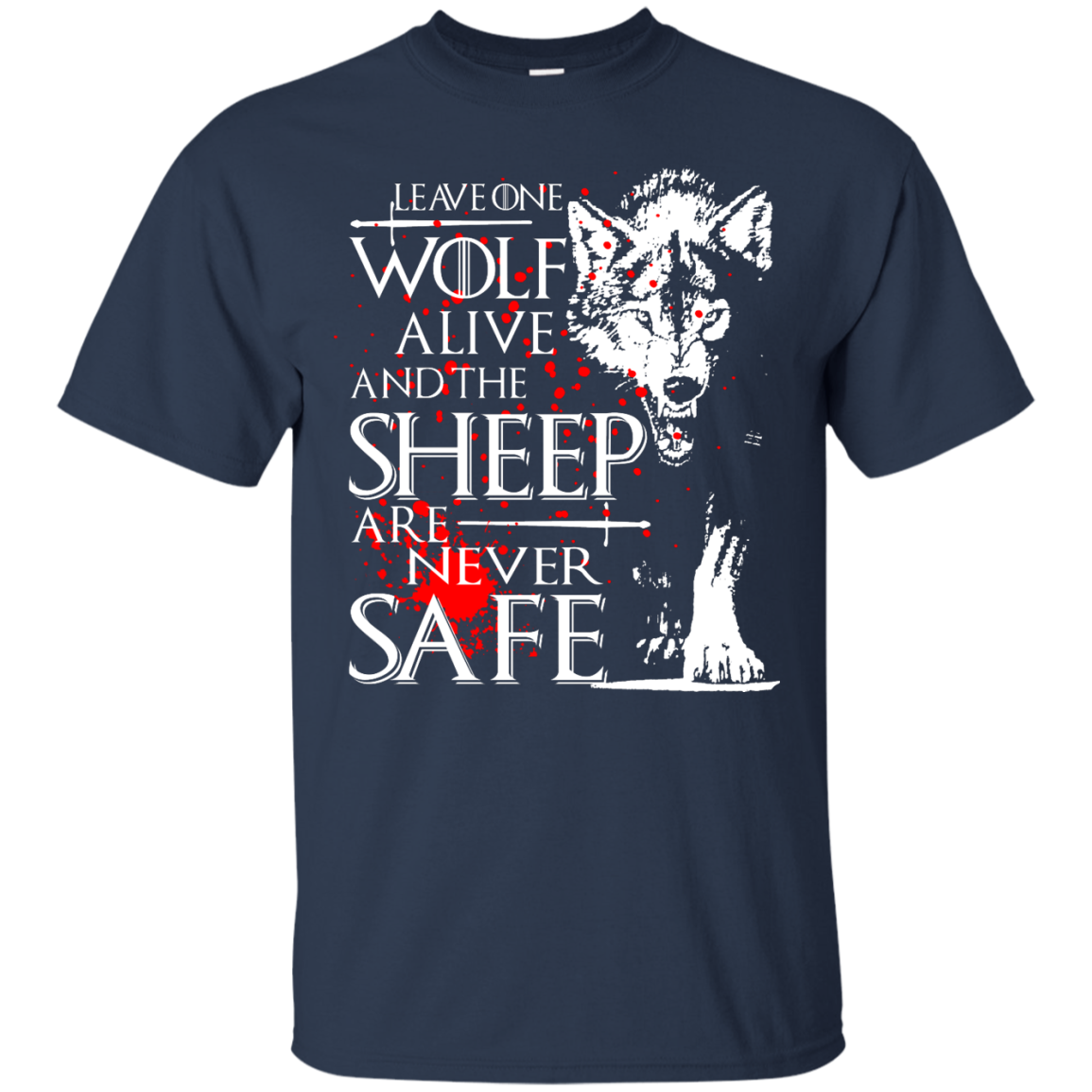 Game of Thrones - Leave One Wolf Alive And The Sheep Shirt, Hoodie, Tank - TeeDragons