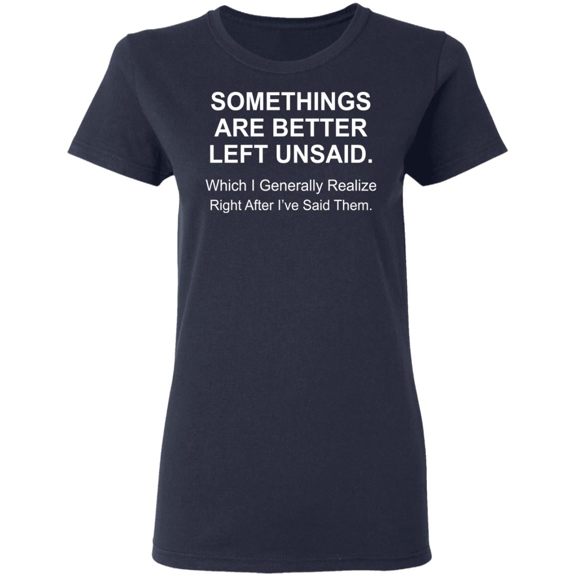 Somethings Are Better Left Unsaid Shirt - TeeDragons