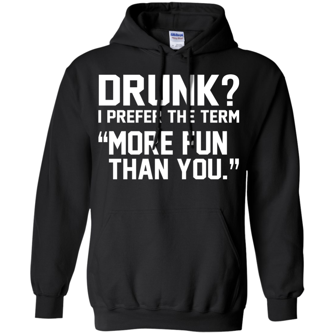 Drunk? I Prefer The Term More Fun Than You Shirt, Hoodie, Tank - TeeDragons